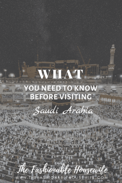 What You Need To Know Before Visiting Saudi Arabia