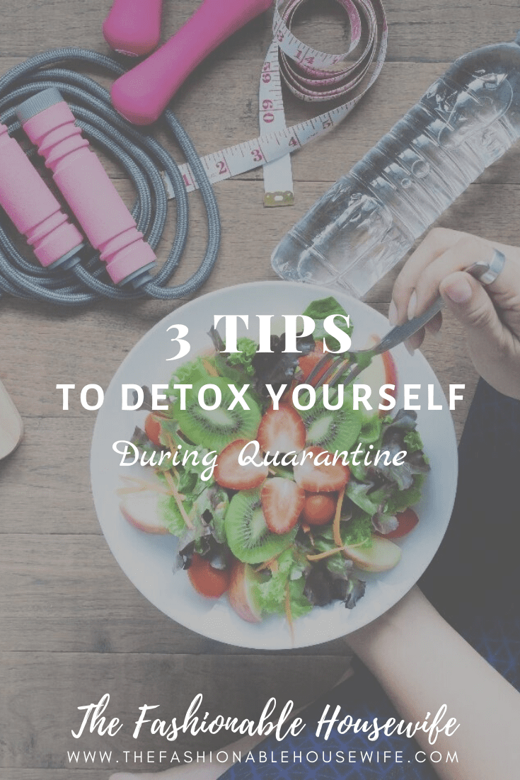 Tips to Detox Yourself During Quarantine