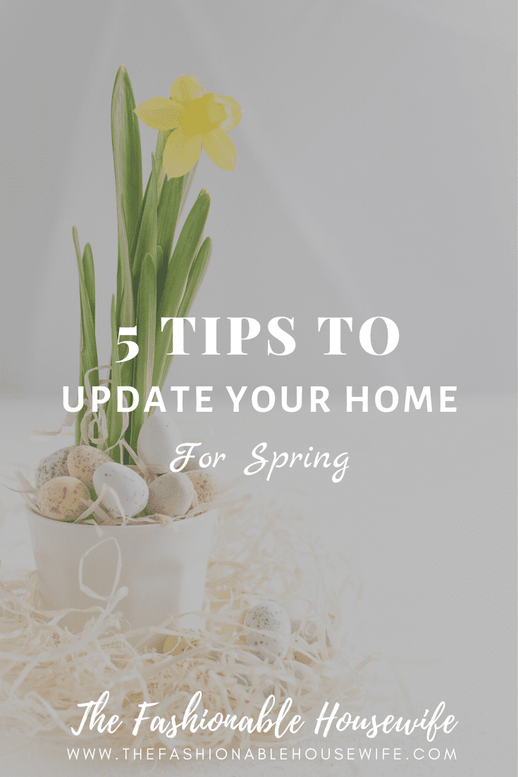 5 Tips To Update Your Home For Spring