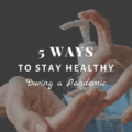 5 Ways to Stay Healthy During a Pandemic