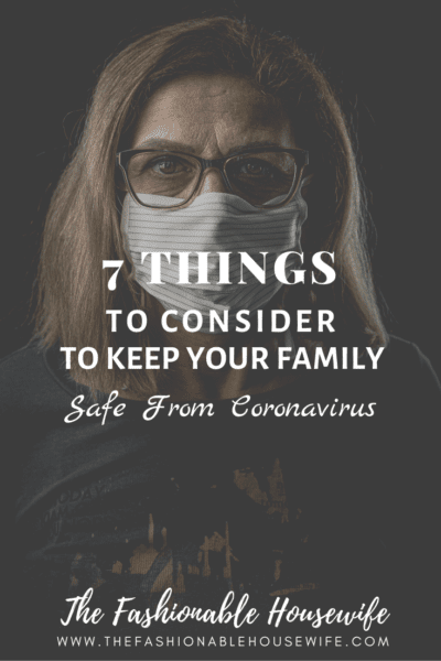 7 Things to Consider to Keep Your Family Safe From Coronavirus