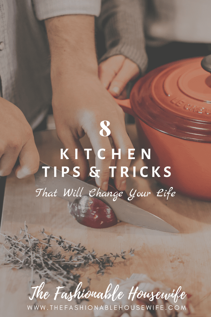 8 Kitchen Tips and Tricks That Will Change Your Life