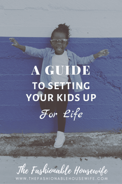 A Guide to Setting Your Kids Up For Life