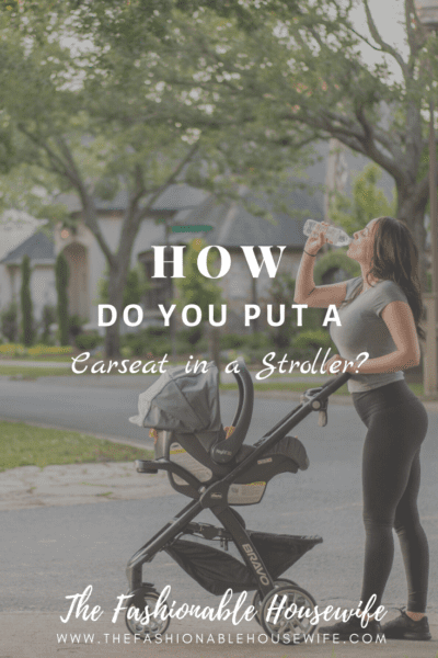 How Do You Put a Carseat in a Stroller?