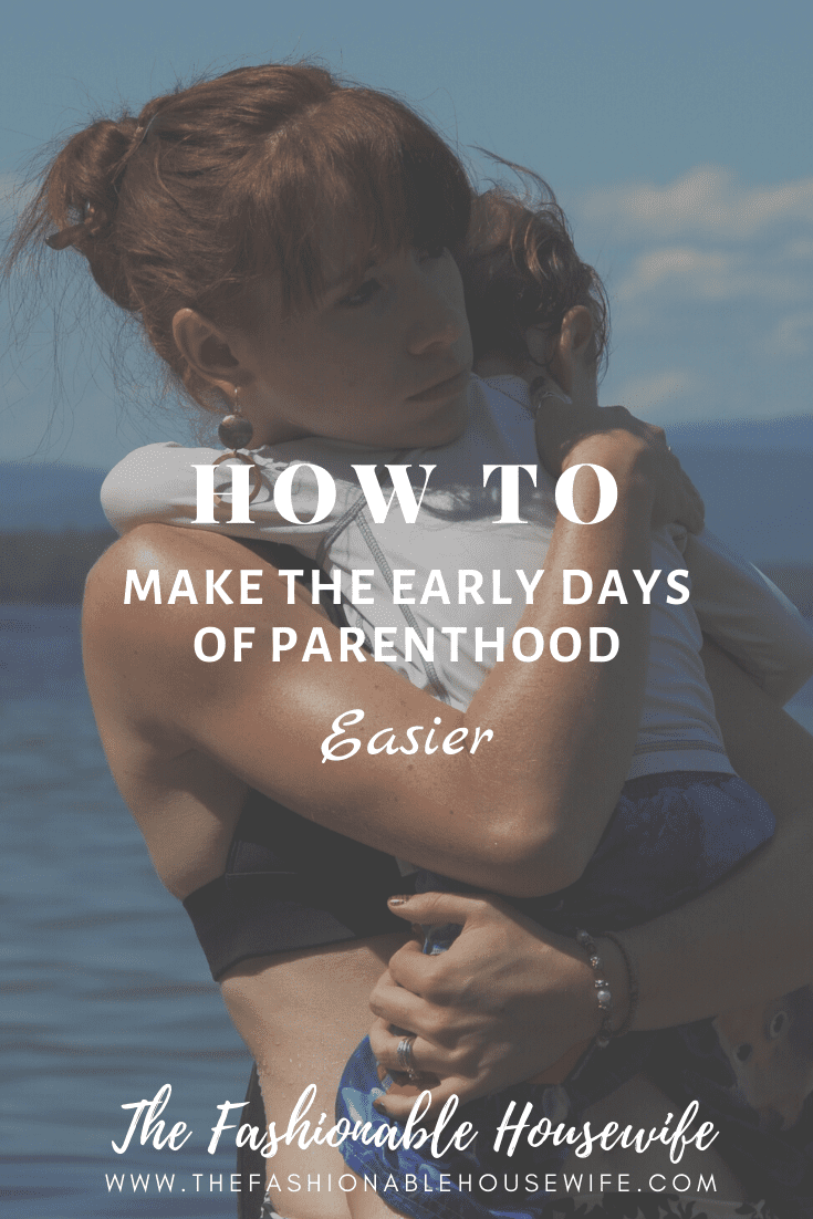 How To Make The Early Days Of Parenthood Easier