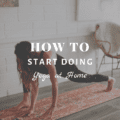 How to Start Doing Yoga at Home