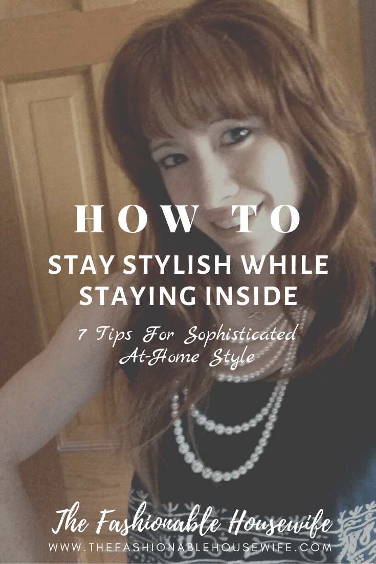 How To Stay Stylish While Staying Inside: 7 Tips For Sophisticated At-Home Style