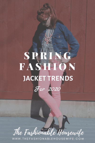 Spring Fashion Jacket Trends For 2020