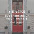 5 Hacks For Sprucing Up Your Home’s Curb Appeal