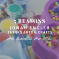 5 Reasons Jonah Engler Thinks Arts & Crafts Are Essential For Kids