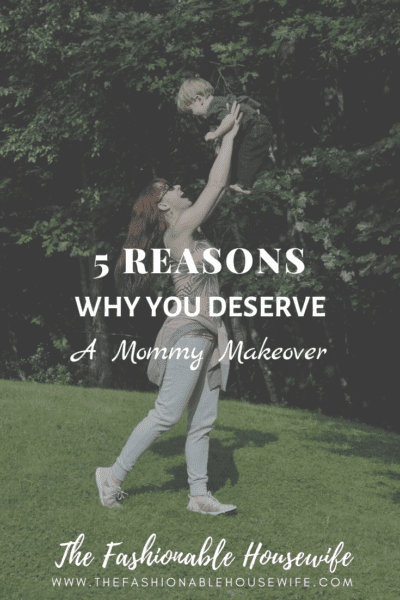 5 Reasons Why You Deserve a Mommy Makeover