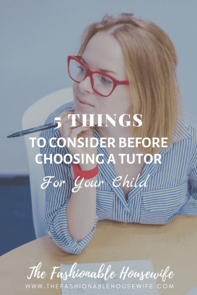 5 Things To Consider Before Choosing a Tutor for your Child