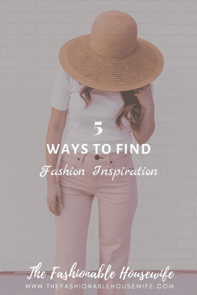 5 Ways to Find Fashion Inspiration