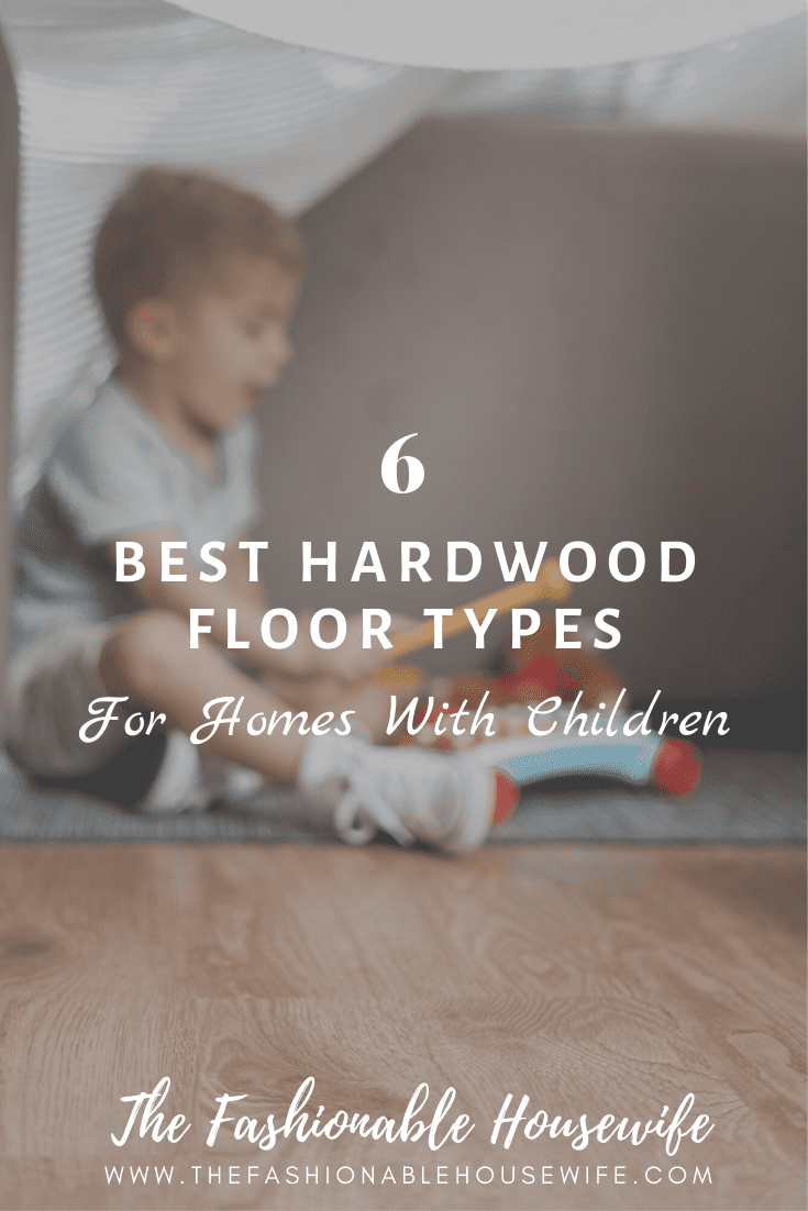 6 Best Hardwood Floor Types for Homes With Children