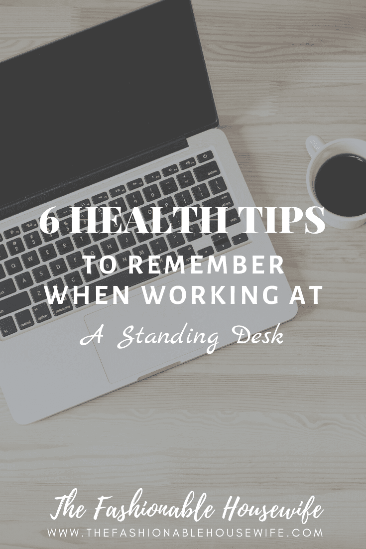 6 Health Tips to Remember When Working At a Standing Desk