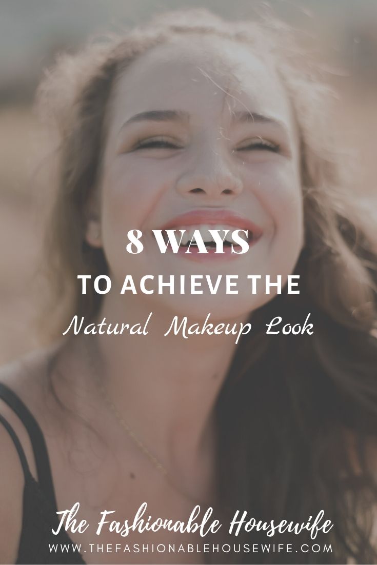 8 Ways to Achieve The Natural Makeup Look