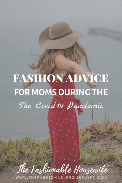 Fashion Advice For Moms During The Covid-19 Pandemic