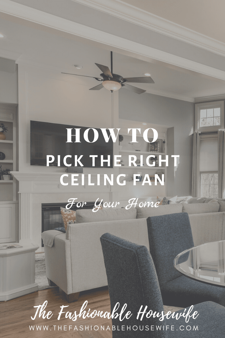 How To Pick The Right Ceiling Fan For Your Home