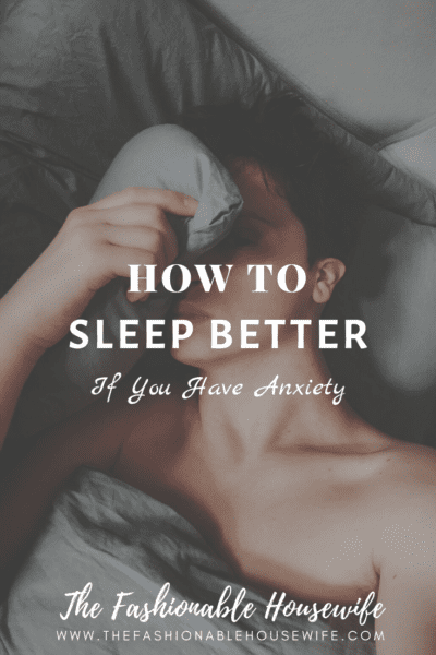 How To Sleep Better If You Have Anxiety