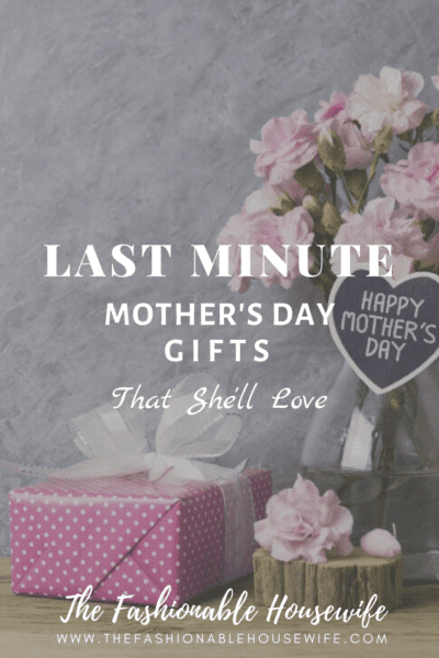Last-Minute Mother's Day Gifts That She'll Actually Love!