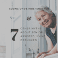 Losing One's Independence and 7 Other Myths About Senior Assisted Living Debunked