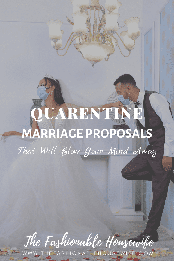 Quarantine Marriage Proposals That Will Blow Your Mind Away
