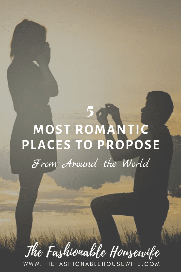 5 Most Romantic Places to Propose from Around the World