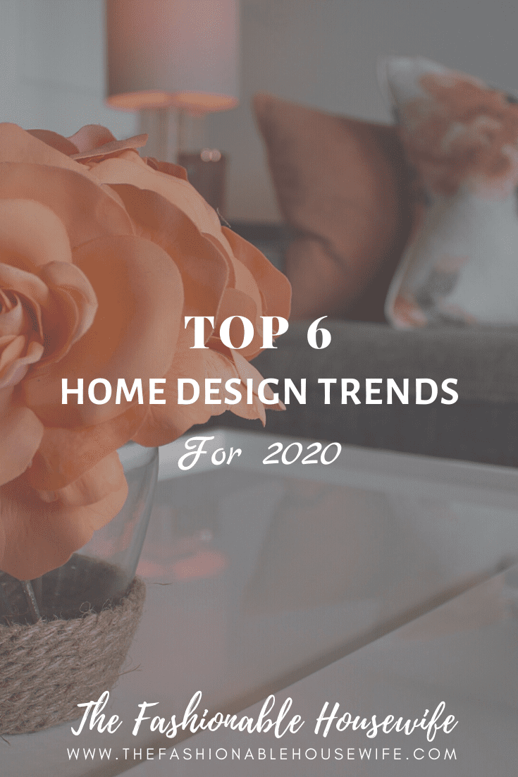 6 Top Home Design Trends For 2020