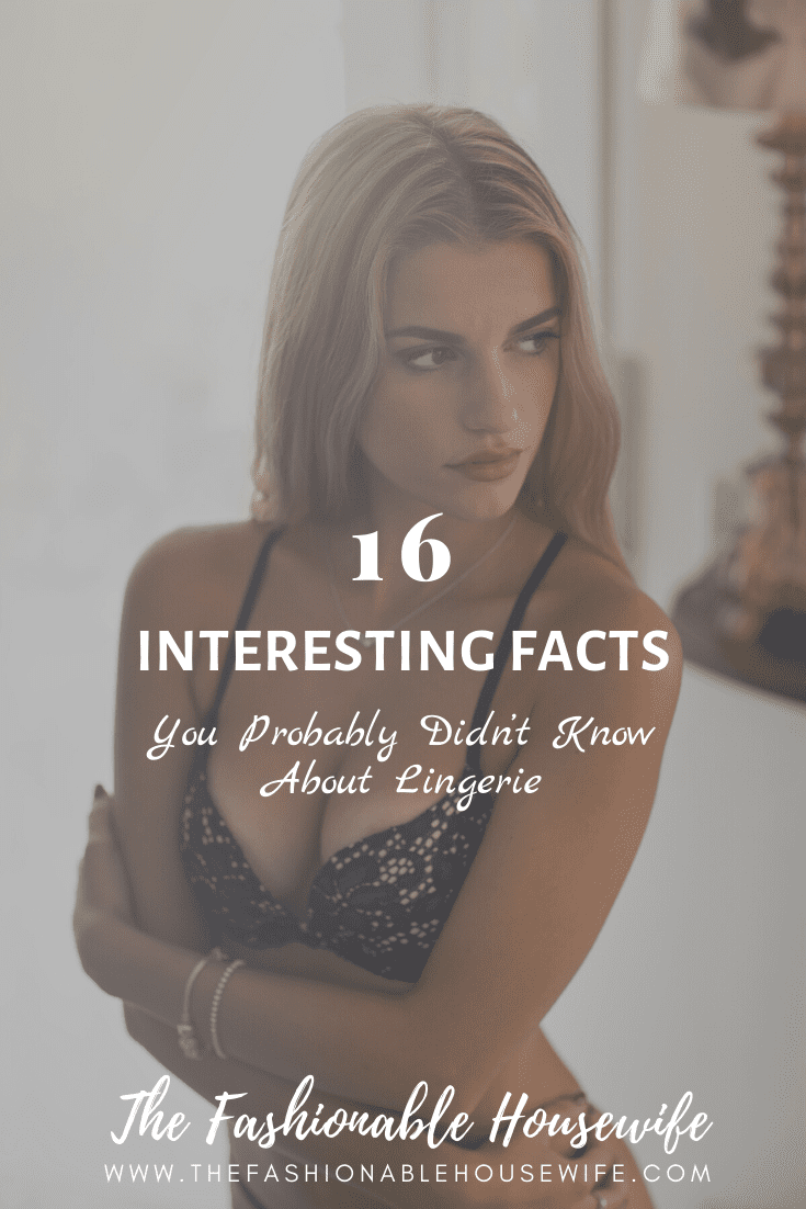 16 Interesting Facts You Probably Didn’t Know About Lingerie