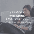 3 Reasons Why Going Back To School Would Be Great For Your Family