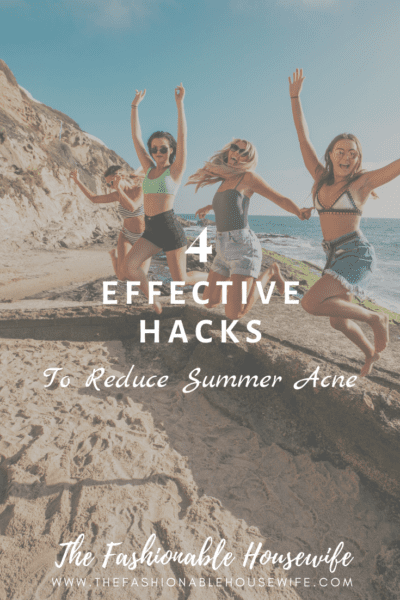 4 Effective Hacks To Reduce Summer Acne