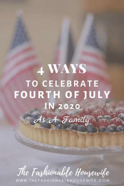 4 Ways to Celebrate Fourth of July in 2020 as a Family