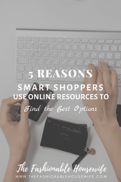 5 Reasons Smart Shoppers Use Online Resources to Find the Best Options