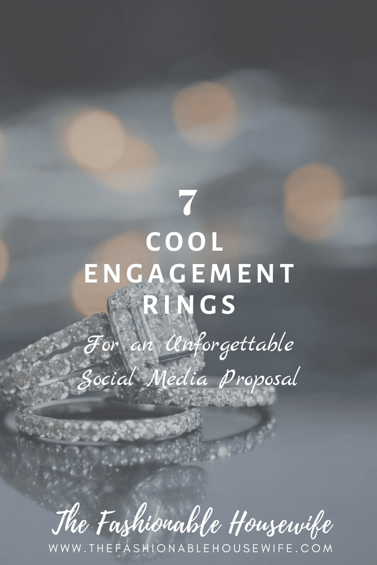 7 Cool Engagement Rings for an Unforgettable Social Media Proposal