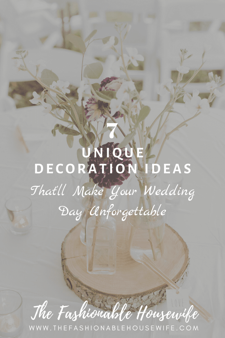 7 Unique Decoration Ideas That'll Make Your Wedding Day Unforgettable