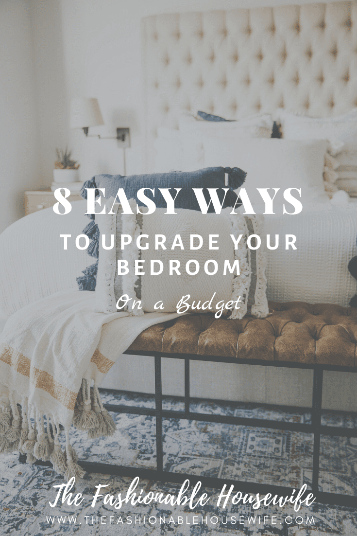 8 Easy Ways to Upgrade Your Bedroom on a Budget
