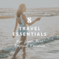 8 Travel Essentials For Your Next Tropical Vacation