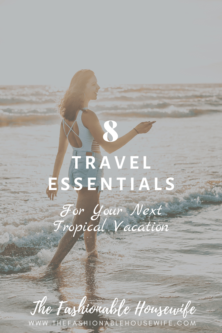 8 Travel Essentials For Your Next Tropical Vacation