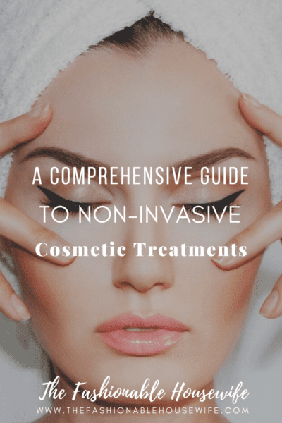 A Comprehensive Guide to Non-Invasive Cosmetic Treatments