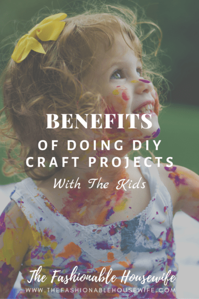 Benefits of Doing DIY Craft Projects With The Kids