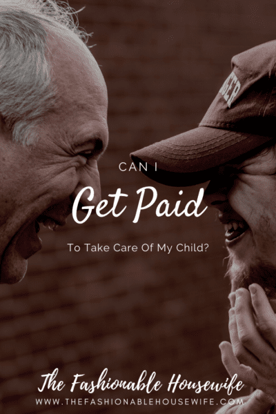 Can I Get Paid To Take Care Of My Child?
