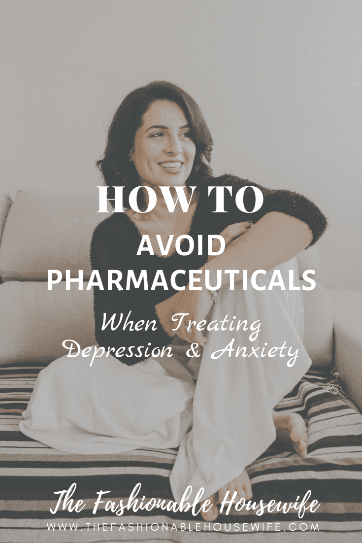 How To Avoid Pharmaceuticals When Treating Depression and Anxiety