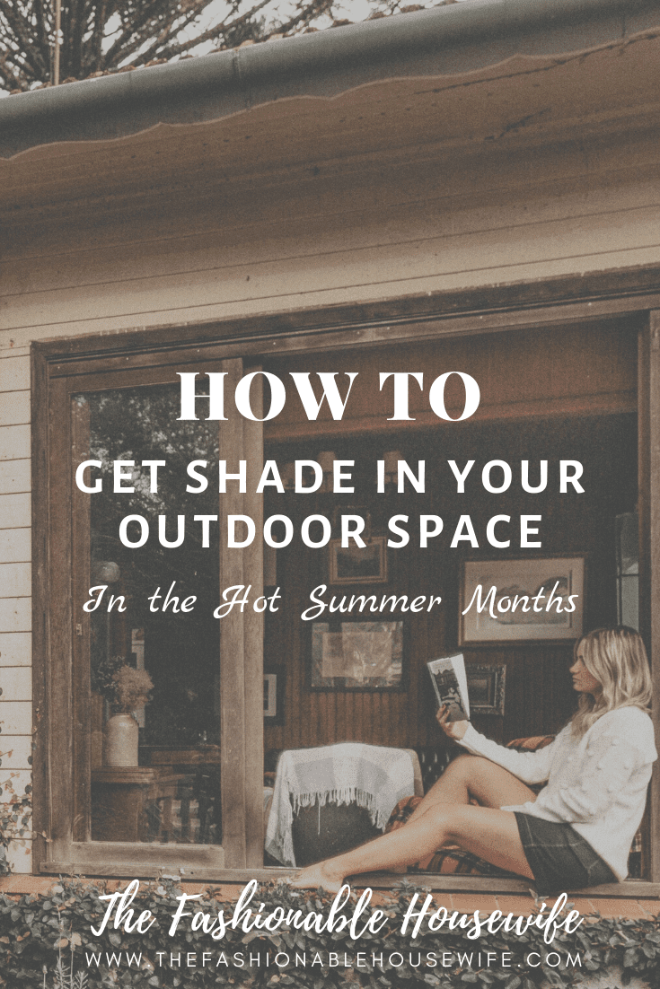 How To Get Shade In Your Outdoor Space in the Hot Summer Months