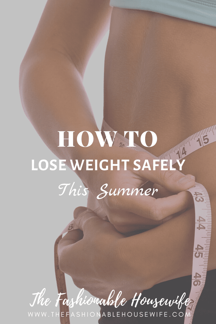 How To Lose Weight Safely This Summer