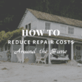 How To Reduce Repair Costs Around the Home