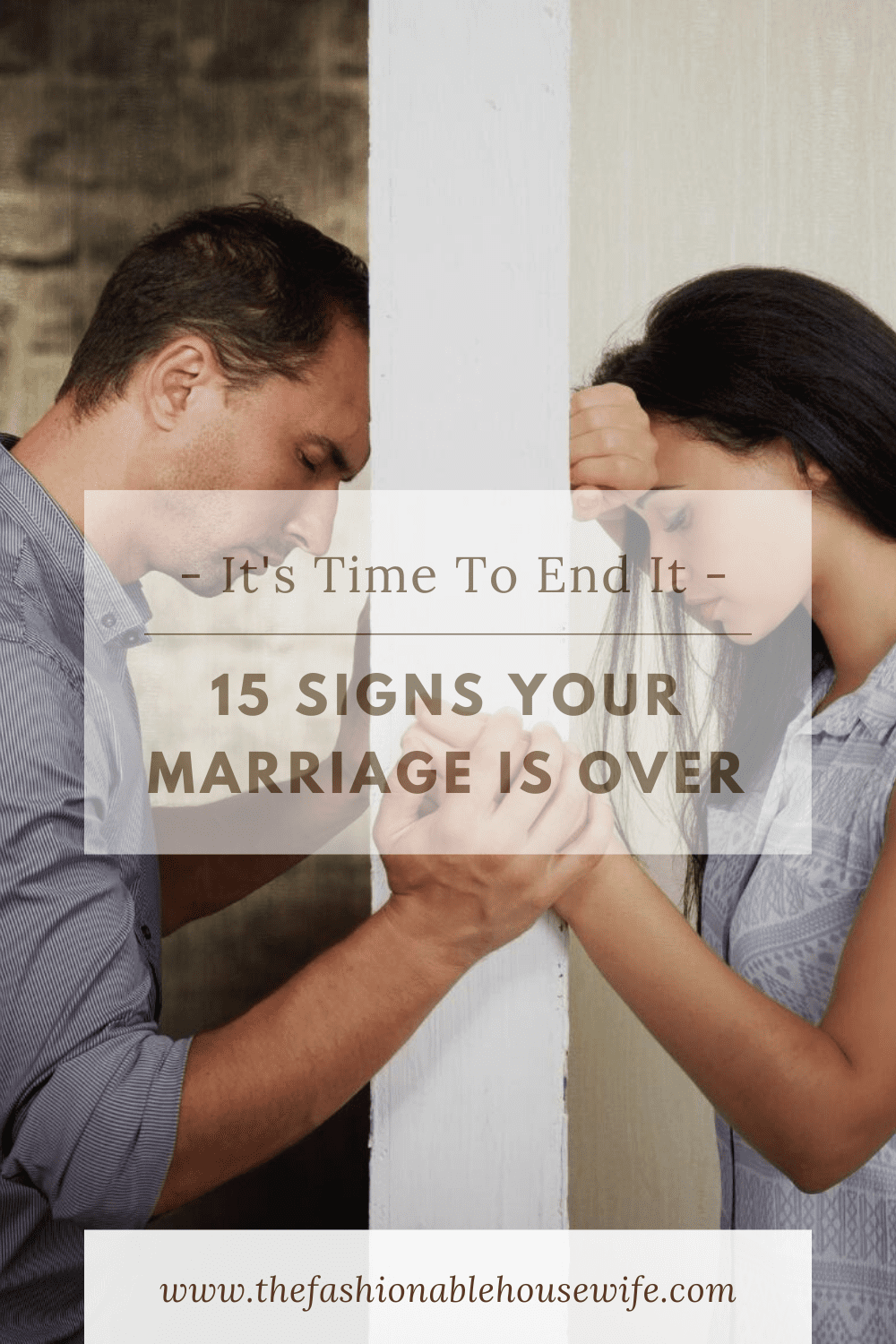 It's Time to End It: 15 Signs Your Marriage Is Over