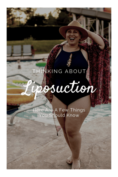 Thinking About Liposuction? Here Are A Few Things You Should Know