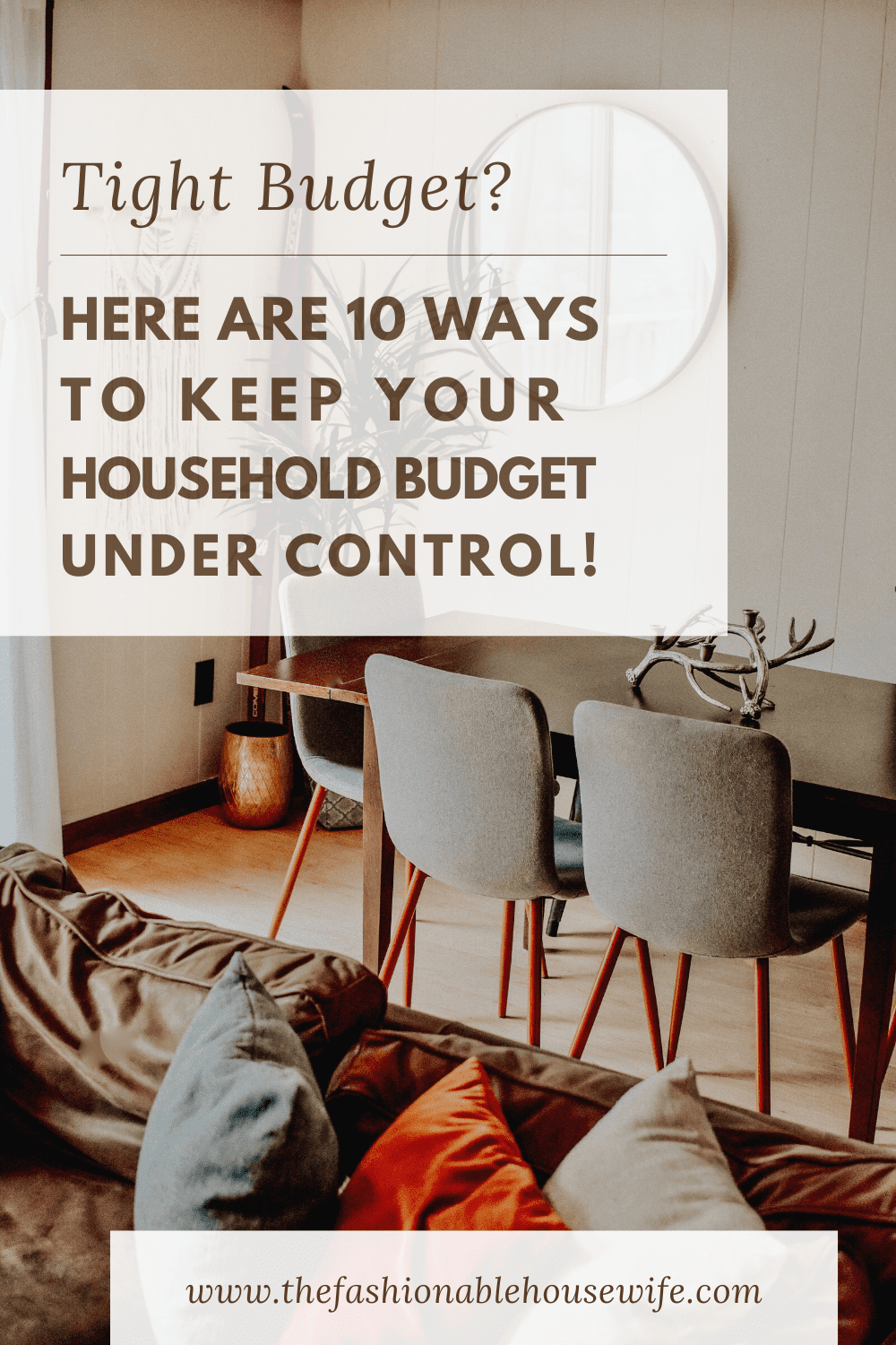 Tight Budget? Here Are 10 Ways To Keep Your Household Expenses Under Control!