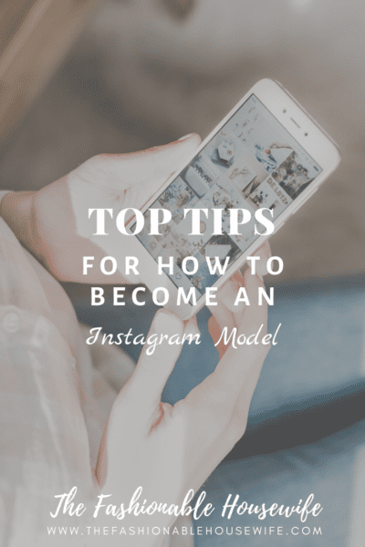 Top Tips For How To Become An Instagram Model