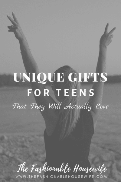 Unique Gifts For Teens That They Will Actually Love